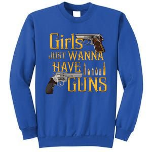 Women Girl Just Wanna Have Guns Sweatshirt