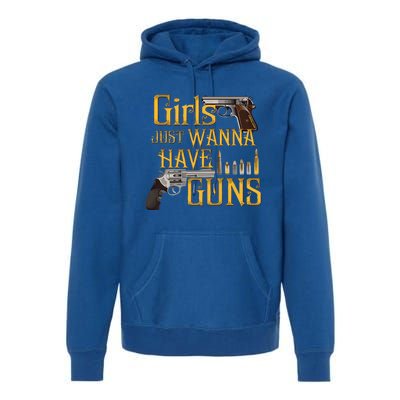 Women Girl Just Wanna Have Guns Premium Hoodie