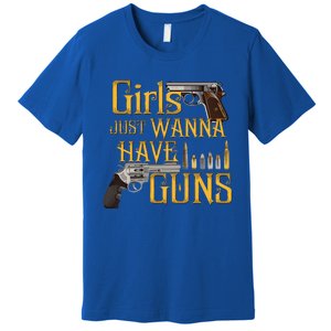 Women Girl Just Wanna Have Guns Premium T-Shirt