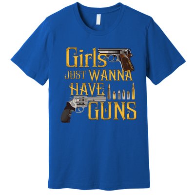 Women Girl Just Wanna Have Guns Premium T-Shirt