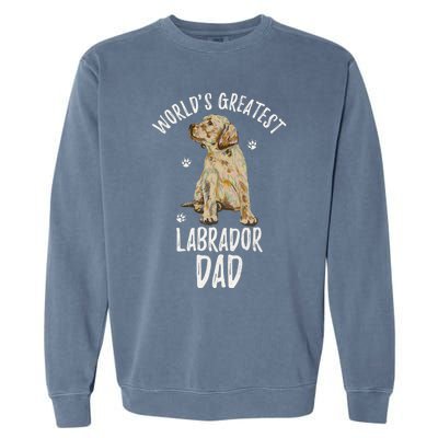 Worlds Greatest Labrador Retriever Dad Funny Dog Papa Lover Great Gift Garment-Dyed Sweatshirt