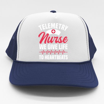 We Give Life To Heartbeats Telemetry Nurse Funny Gift Trucker Hat