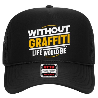 Without Graffiti Life Would Be Static Trucker Hat