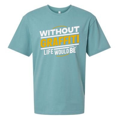 Without Graffiti Life Would Be Static Sueded Cloud Jersey T-Shirt