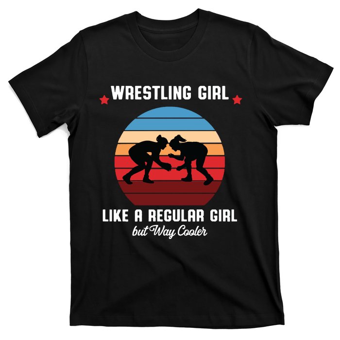 Wrestling Girl Like A Regular Girl But Cooler T-Shirt