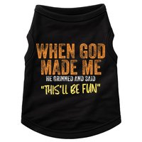 When God Made Me He Grinned And Said ThisLl Be Fun Funny Doggie Tank
