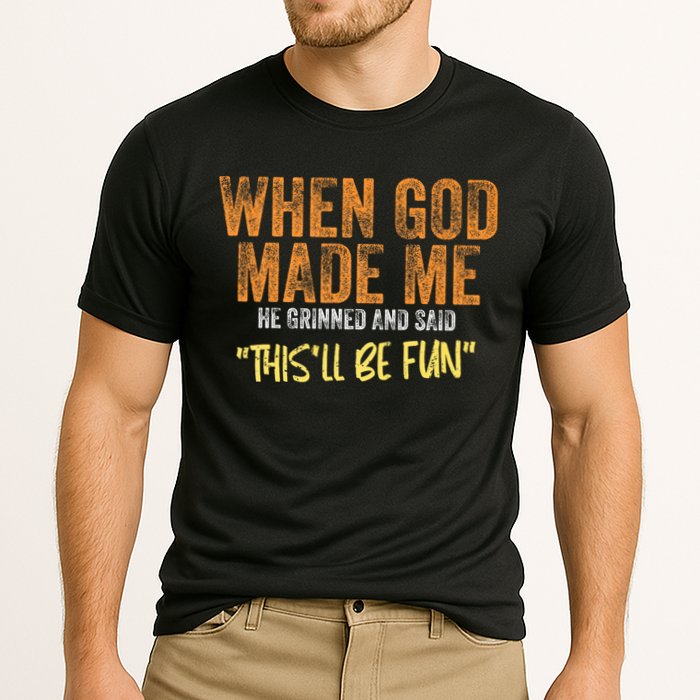 When God Made Me He Grinned And Said ThisLl Be Fun Funny Cooling Performance Crew T-Shirt