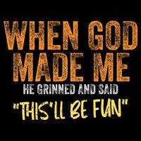 When God Made Me He Grinned And Said ThisLl Be Fun Funny Sustainable Bucket Hat