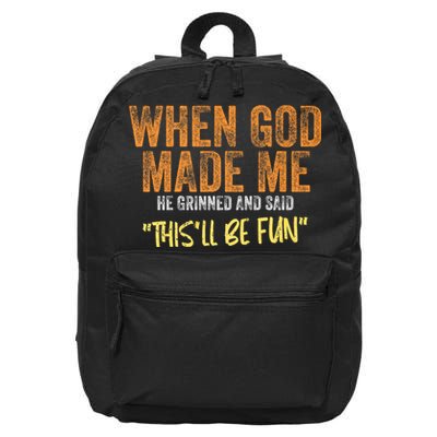 When God Made Me He Grinned And Said ThisLl Be Fun Funny 16 in Basic Backpack