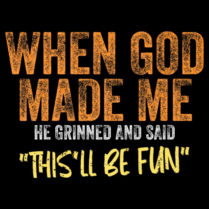 When God Made Me He Grinned And Said ThisLl Be Fun Funny 16 in Basic Backpack