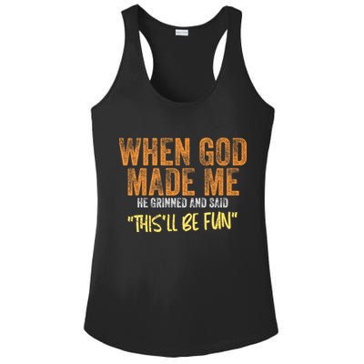 When God Made Me He Grinned And Said ThisLl Be Fun Funny Ladies PosiCharge Competitor Racerback Tank