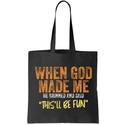 When God Made Me He Grinned And Said ThisLl Be Fun Funny Bag