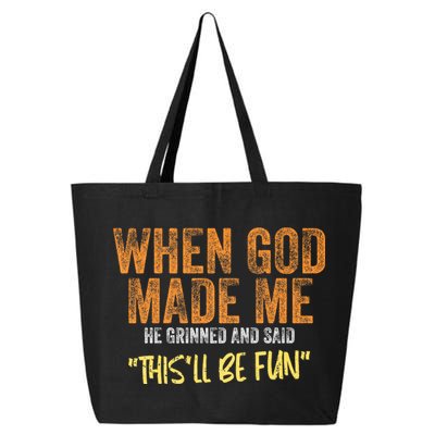 When God Made Me He Grinned And Said ThisLl Be Fun Funny 25L Jumbo Tote