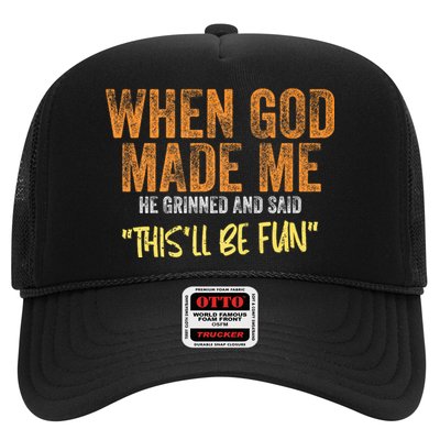 When God Made Me He Grinned And Said ThisLl Be Fun Funny Trucker Hat