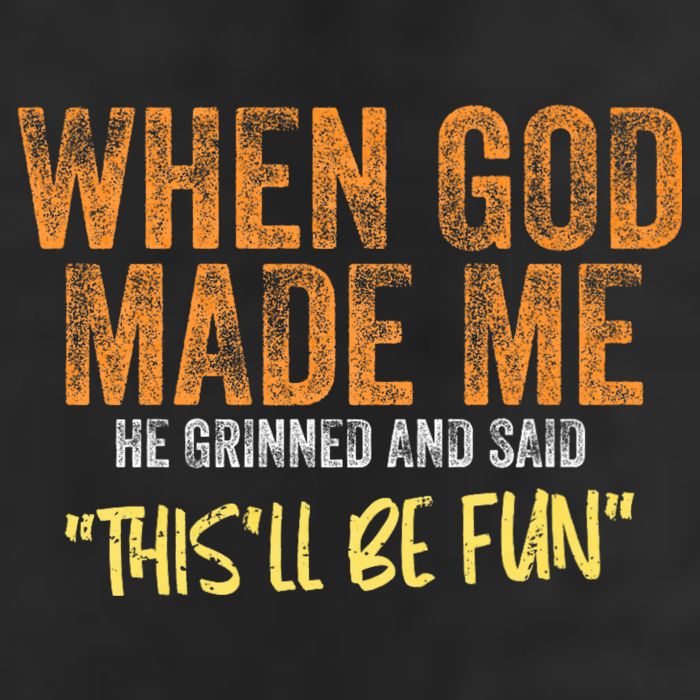 When God Made Me He Grinned And Said ThisLl Be Fun Funny Golf Towel