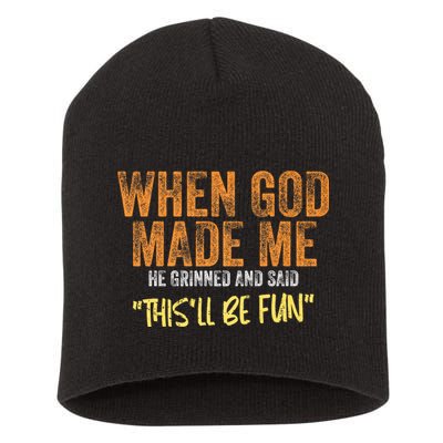 When God Made Me He Grinned And Said ThisLl Be Fun Funny Short Acrylic Beanie