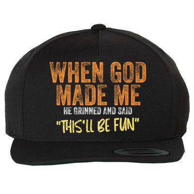 When God Made Me He Grinned And Said ThisLl Be Fun Funny Wool Snapback Cap