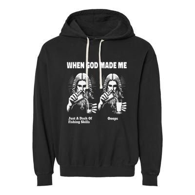 When God Made Me Just Dash Of Skills Ooops Funny Fishing Garment-Dyed Fleece Hoodie