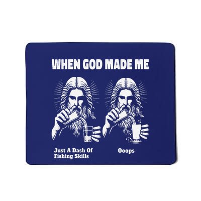 When God Made Me Just Dash Of Skills Ooops Funny Fishing Mousepad