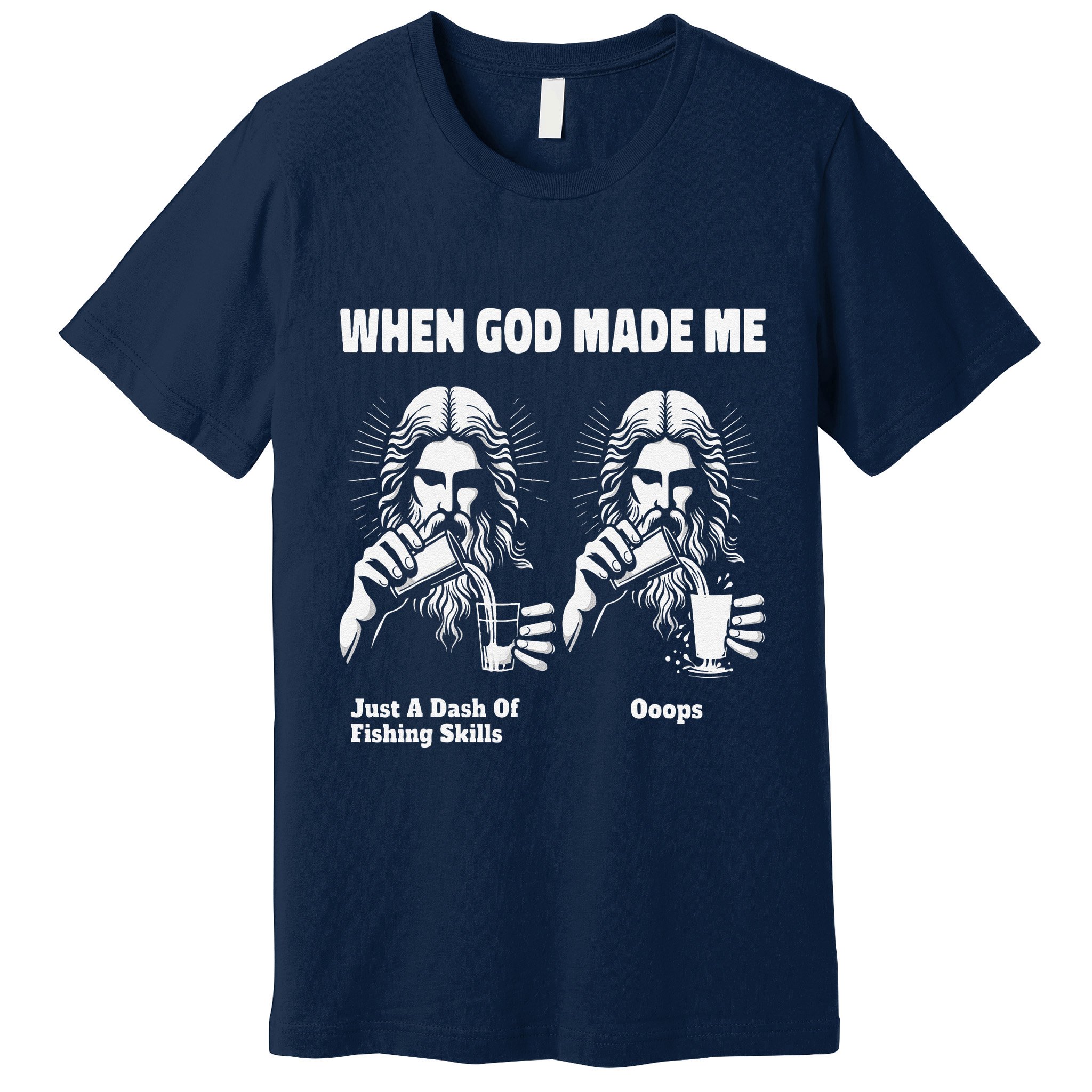 When God Made Me Just Dash Of Skills Ooops Funny Fishing Premium T-Shirt