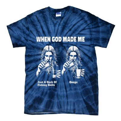 When God Made Me Just Dash Of Skills Ooops Funny Fishing Tie-Dye T-Shirt