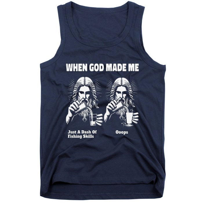 When God Made Me Just Dash Of Skills Ooops Funny Fishing Tank Top