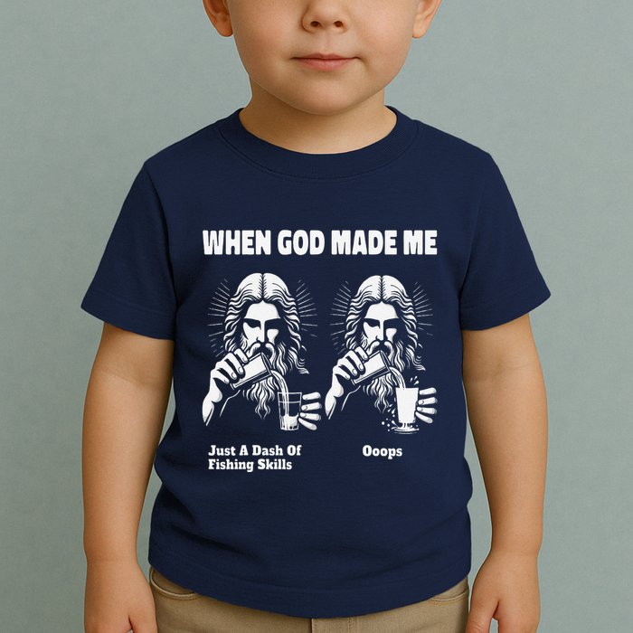 When God Made Me Just Dash Of Skills Ooops Funny Fishing Toddler T-Shirt