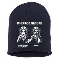 When God Made Me Just Dash Of Skills Ooops Funny Fishing Short Acrylic Beanie