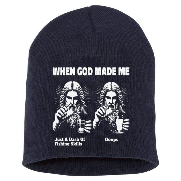 When God Made Me Just Dash Of Skills Ooops Funny Fishing Short Acrylic Beanie