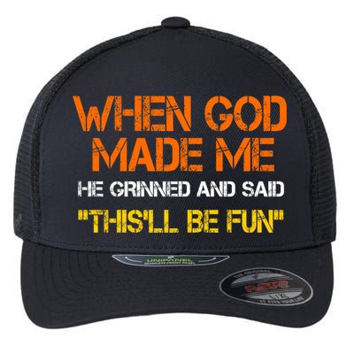 When God Made Me He Grinned And Said Funny Sarcastic Saying Flexfit Unipanel Trucker Cap