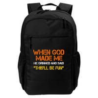 When God Made Me He Grinned And Said Funny Sarcastic Saying Backpack