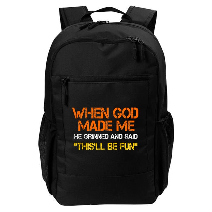 When God Made Me He Grinned And Said Funny Sarcastic Saying Backpack