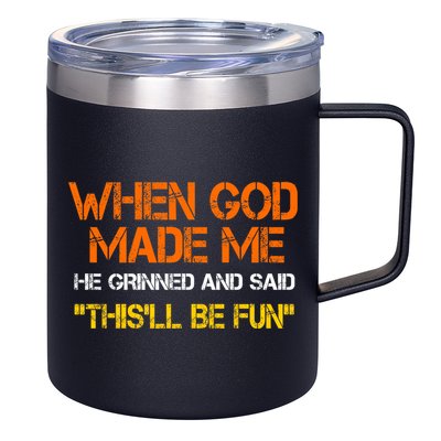 When God Made Me He Grinned And Said Funny Sarcastic Saying 12oz Stainless Steel Coffee Mug