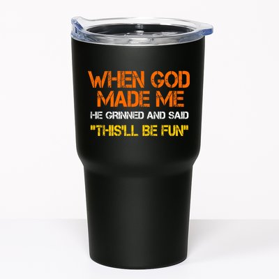 When God Made Me He Grinned And Said Funny Sarcastic Saying Tumbler