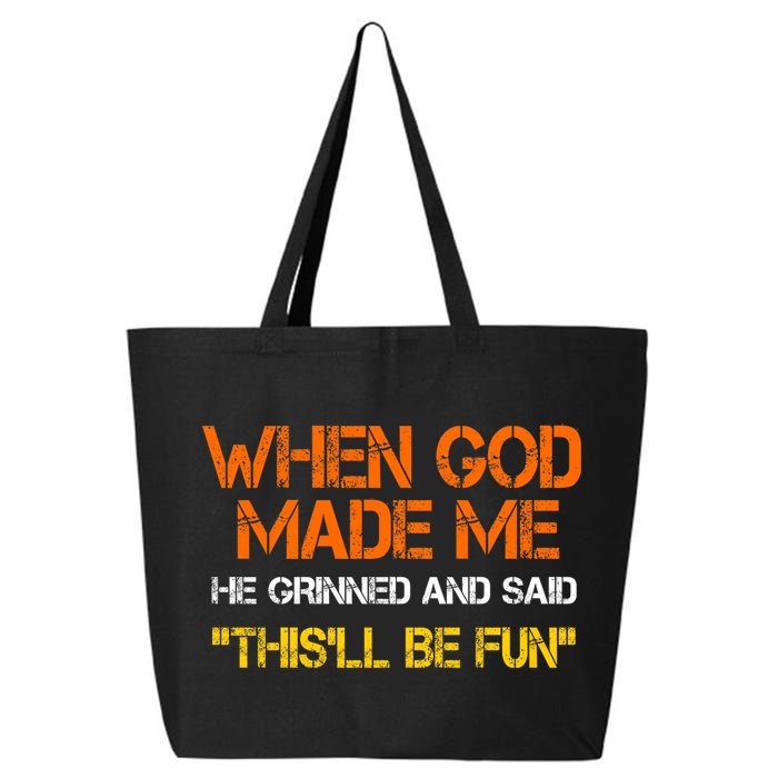 When God Made Me He Grinned And Said Funny Sarcastic Saying 25L Jumbo Tote