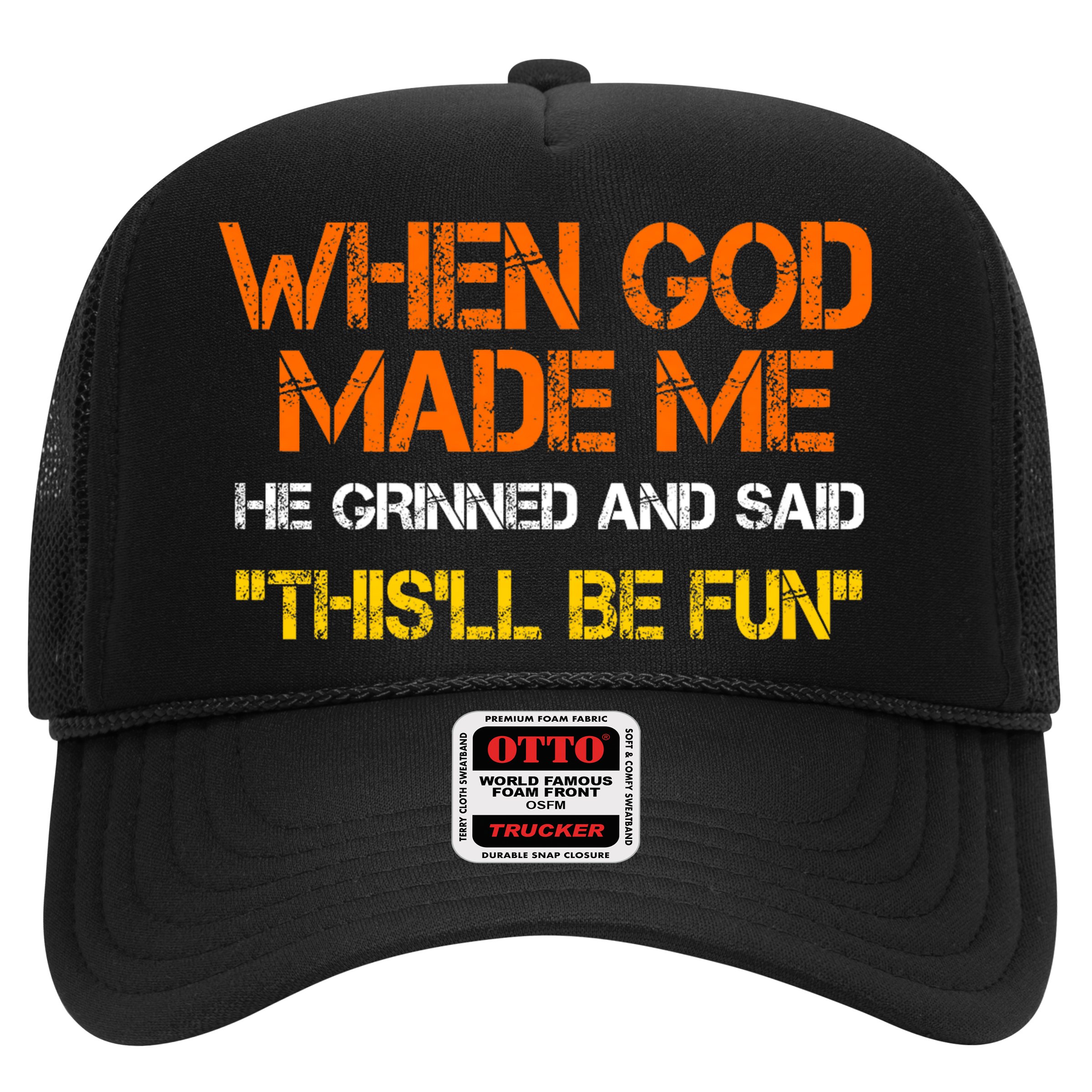 When God Made Me He Grinned And Said Funny Sarcastic Saying Hat
