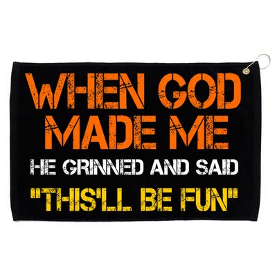When God Made Me He Grinned And Said Funny Sarcastic Saying Grommeted Golf Towel