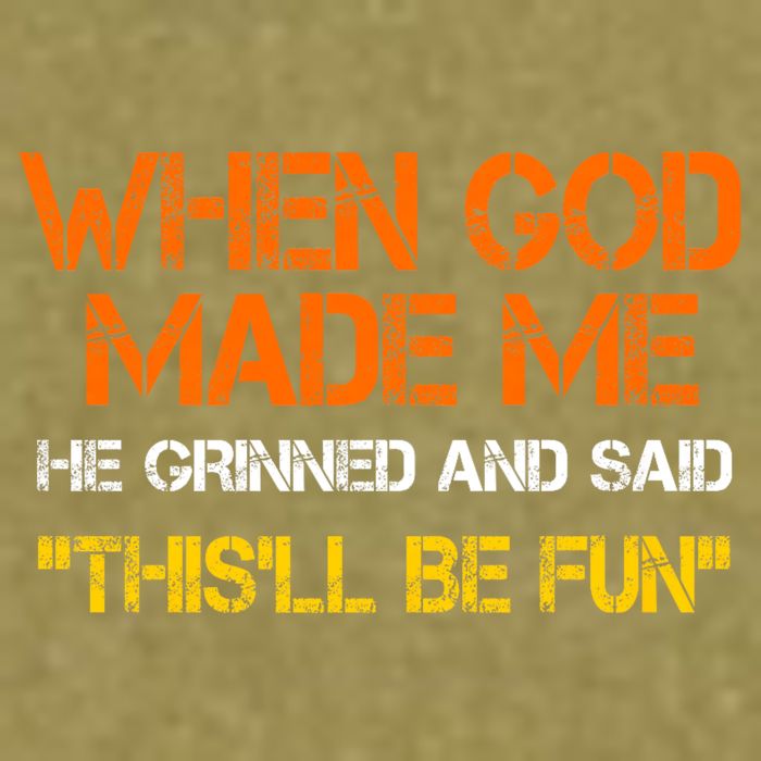 When God Made Me He Grinned And Said Funny Sarcastic Saying Garment-Dyed Women's Muscle Tee