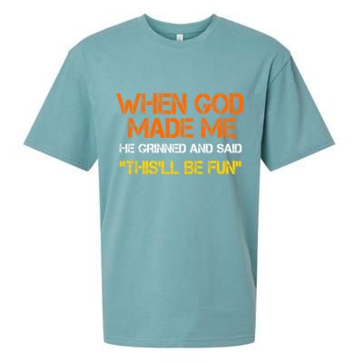 When God Made Me He Grinned And Said Funny Sarcastic Saying Sueded Cloud Jersey T-Shirt