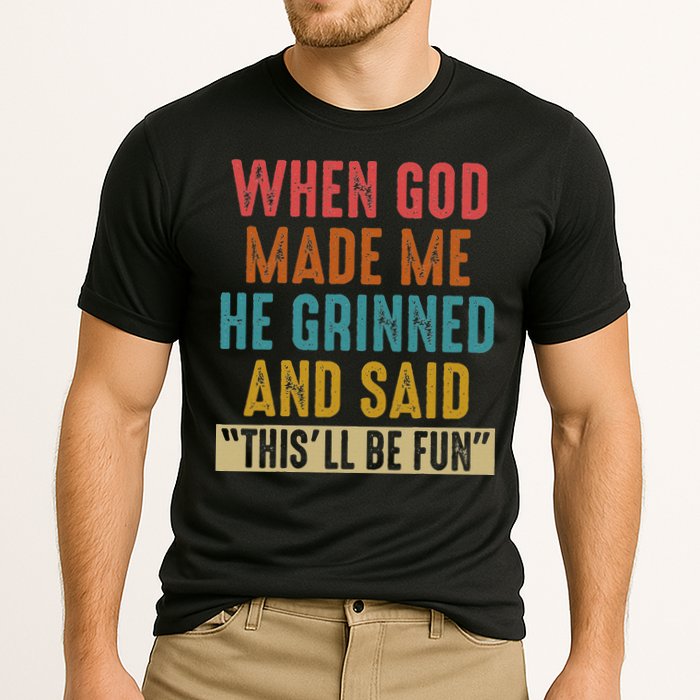 When God Made Me He Said This'll Be Fun  Cooling Performance Crew T-Shirt
