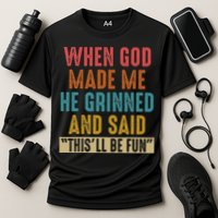 When God Made Me He Said This'll Be Fun  Cooling Performance Crew T-Shirt