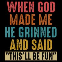 When God Made Me He Said This'll Be Fun  Cooling Performance Crew T-Shirt