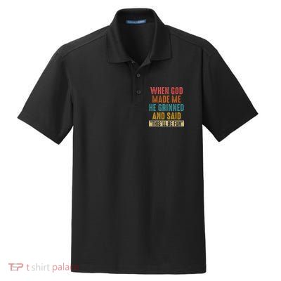 When God Made Me He Said This'll Be Fun  Dry Zone Grid Polo