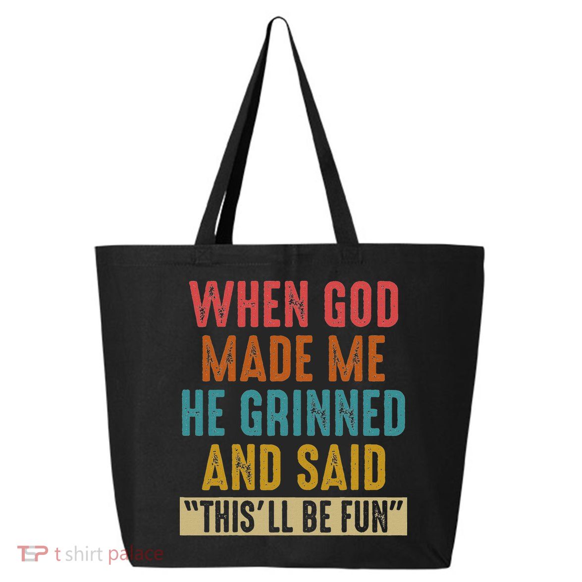 When God Made Me He Said This'll Be Fun  25L Jumbo Tote