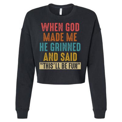 When God Made Me He Said This'll Be Fun  Cropped Pullover Crew