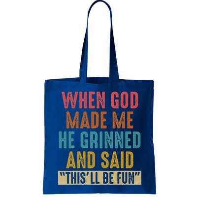 When God Made Me He Said This'll Be Fun  Bag