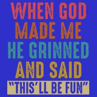 When God Made Me He Said This'll Be Fun  Zip Tote Bag