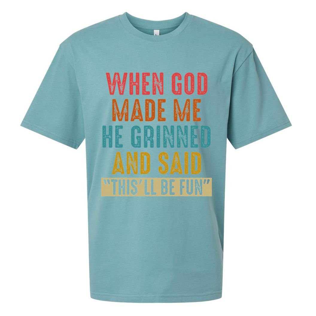 When God Made Me He Said This'll Be Fun  Sueded Cloud Jersey T-Shirt