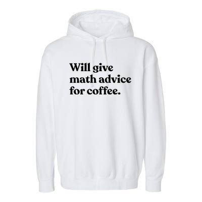 Will Give Math Advice For Coffee Funny Math Teacher Garment-Dyed Fleece Hoodie