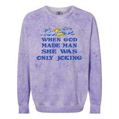 When God Made Man She Was Only Joking Colorblast Crewneck Sweatshirt